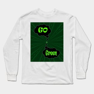 Go Green save the planet Long Sleeve T-Shirt